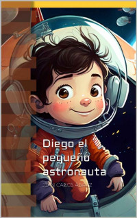 Juan Carlos Álvarez — Diego el pequeño astronauta