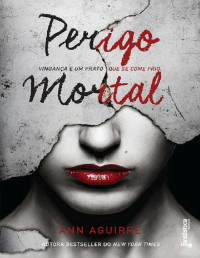 Ann Aguirre — Perigo Mortal (Jogos Imortais #1)