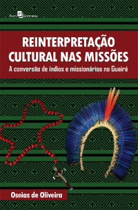 Oseias de Oliveira; — Reinterpretao cultural nas misses