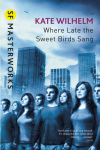 Kate Wilhelm — Where Late the Sweet Birds Sang