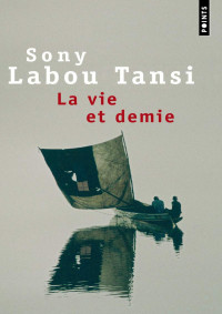 Sony Labou Tansi — La vie et demie