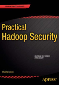 Lakhe, Bhushan — Practical Hadoop Security