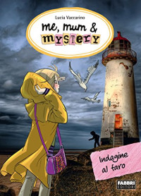 Lucia Vaccarino — Me, mum & mystery - 5. Indagine al faro