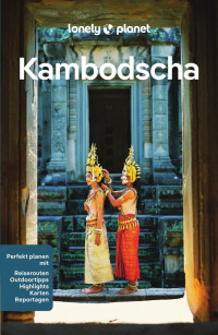 Nick Ray, Madévi Dailly, David Eimer — Lonely Planet Reiseführer Kambodscha