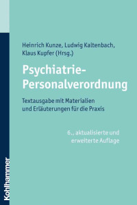 Heinrich Kunze & Ludwig Kaltenbach & Klaus Kupfer — Psychiatrie-Personalverordnung: Textausgabe mit Materialien und Erläuterungen für die Praxis