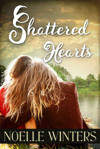 Noelle Winters [Winters, Noelle] — Shattered Hearts