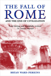 Ward-Perkins, Bryan; — The Fall of Rome