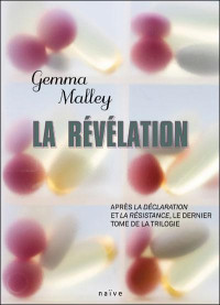 Gemma Malley — L'Histoire T3 - La Révélation