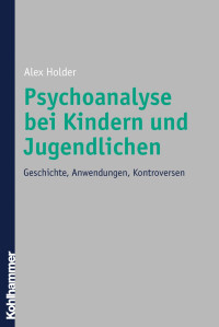 Alex Holder — Psychoanalyse bei Kindern und Jugendlichen