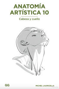 Michel Lauricella — Anatomía artística 10 Cabeza y cuello