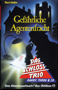 Geller, Red — Schloßtrio 03 - Gefährliche Agentenfracht