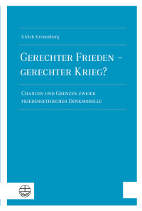 Ulrich Kronenberg; — Gerechter Frieden gerechter Krieg?