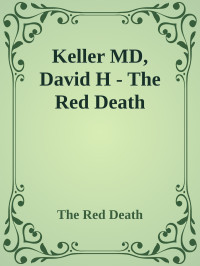 David H Keller MD — The Red Death