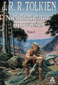 Tolkien J.R.R. — Niedokończone Opowieści Tom 1