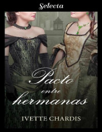 Ivette Chardis — Pacto entre hermanas (Spanish Edition)