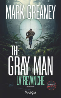 Mark Greaney — The Gray Man - T3 - La revanche