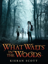 Kieran Scott — What Waits in the Woods