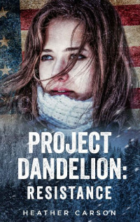 Heather Carson — Project Dandelion: Resistance