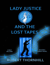 Robert Thornhill — Lady Justice and the Lost Tapes