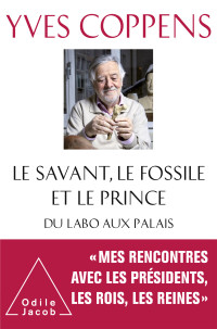 Yves Coppens — Le Savant, le Fossile et le Prince