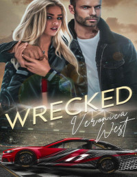 Veronica West — Wrecked: A Forbidden Love Sports Romance (Drive Fast Duet Book 1)