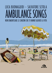 Luca Buonaguidi;Salvatore Setola; — Ambulance songs