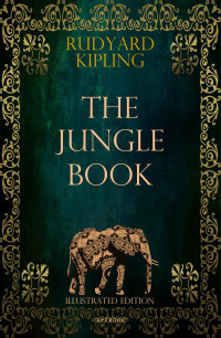 Rudyard Kipling — The Jungle Book (Illustrated Edition)