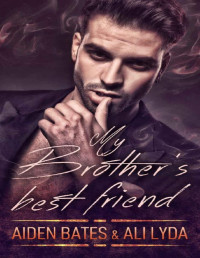 Aiden Bates & Ali Lyda [Bates, Aiden & Lyda, Ali] — My Brother's Best Friend (Caldwell Brothers Book 1)