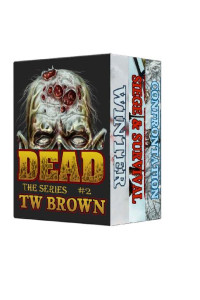 TW Brown Et El — DEAD Box Set 1 - Books 4-6