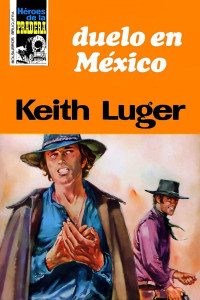 Keith Luger — Duelo en Mexico (2ª Ed.)