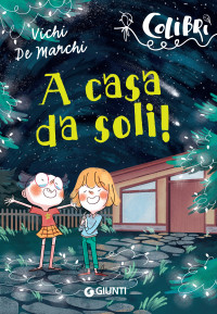 Vichi De Marchi — A casa da soli! (Italian Edition)