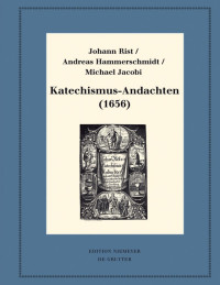 Rist, Johann & Hammerschmidt, Andreas & Jacobi, Michael — Katechismus-Andachten (1656)