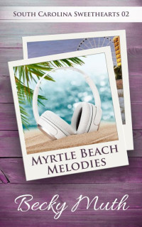 Becky Muth — Myrtle Beach Melodies (South Carolina Sweethearts)