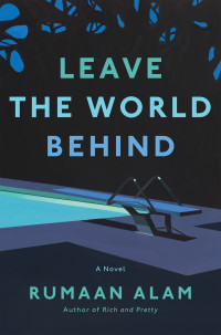 Rumaan Alam — Leave the World Behind