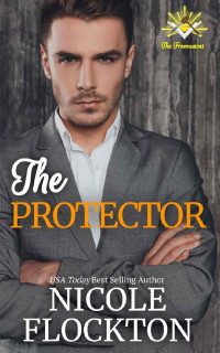 Nicole Flockton — The Protector: A Brother's Best Friend Romance (The Freemasons Book 4)