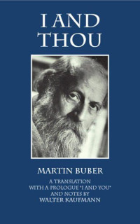 Martin Buber & Walter Kaufmann — I and Thou