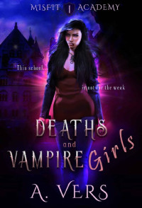 A. Vers — Deaths and Vampire Girls (Misfit Academy Book 1)