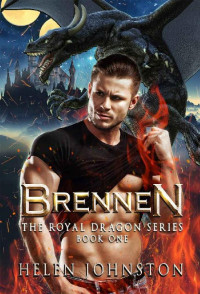 Helen Johnston [Johnston, Helen] — Brennen: Dragon shifter romance (The Royal Dragon Series Book 1)