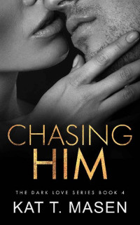 Kat T. Masen — Chasing Him