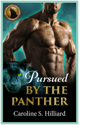 Caroline S. Hilliard — Pursued by the Panther: A Fated Mates Paranormal Romance (Highland Shifters Book 6)