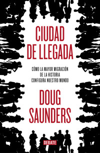 Doug Saunders — Ciudad de llegada