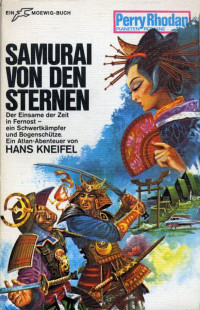 Kneifel, Hans — [Perry Rhodan - Planetenromane 0104] • Samurai von den Sternen