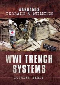 Douglas Hardy — WWI Trench Systems: Wargames - Terrain & Building