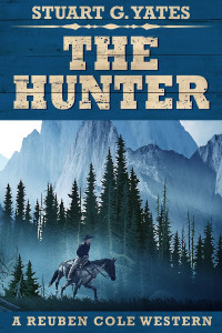 Stuart G. Yates — The Hunter (Reuben Cole Westerns Book 2)