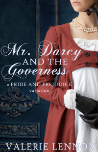 Valerie Lennox — Mr. Darcy and the Governess: a Pride and Prejudice variation