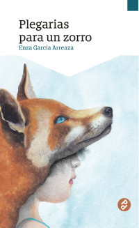 Enza García Arreaza — Plegarias para un zorro