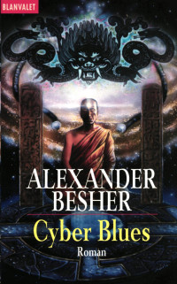 Besher, Alexander [Alexander, Besher] — Blanvalet 25 012 - Besher, Alexander - Cyber Blues