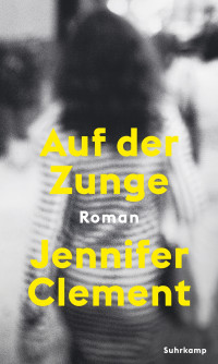 Jennifer Clement — Auf der Zunge