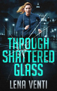 Lena Venti — Through Shattered Glass