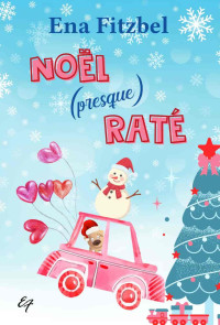 Ena Fitzbel — Noël (presque) raté: Une comédie romantique de Noël (French Edition)